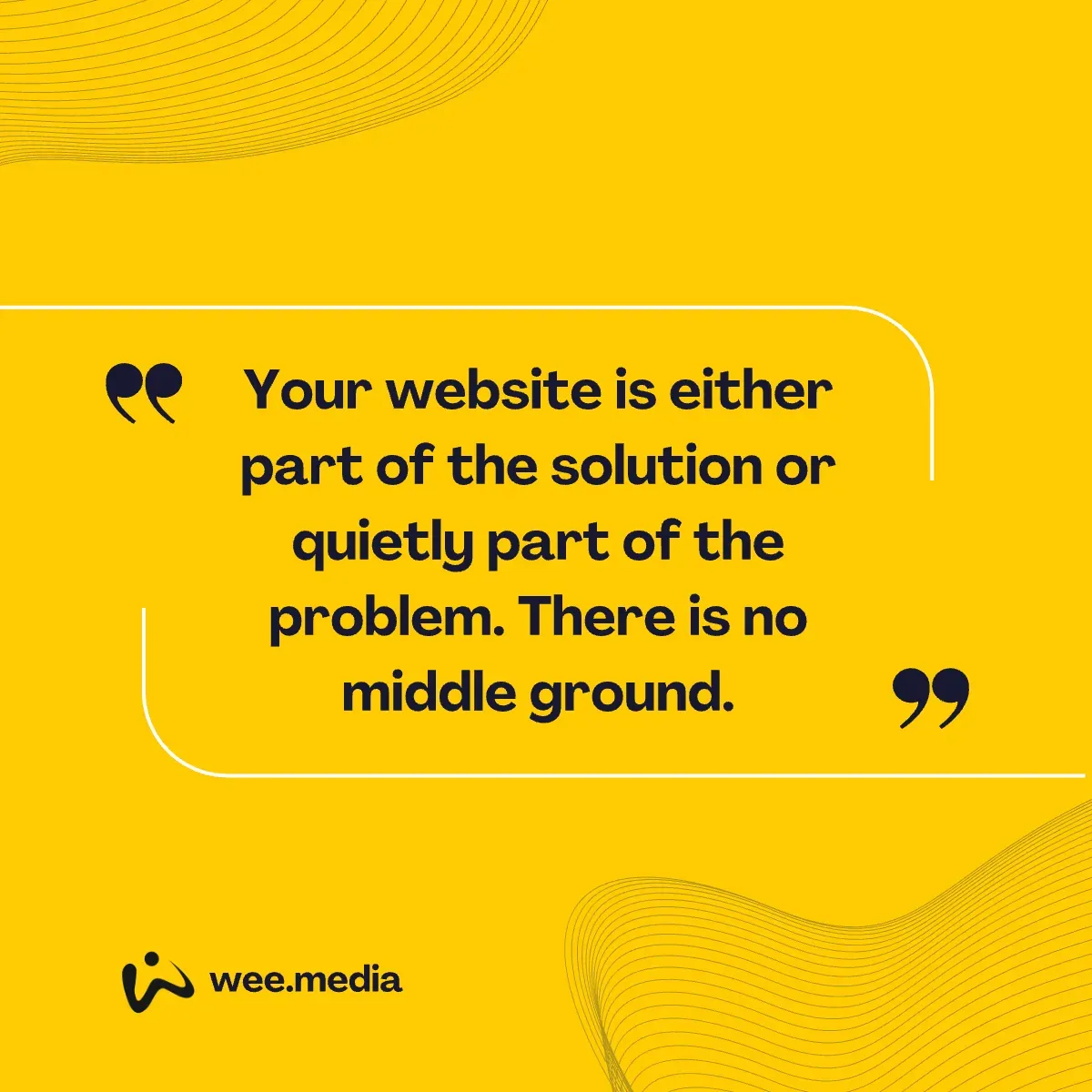 Your website is either part of the solution or quietly part of the problem. Message on yellow background.